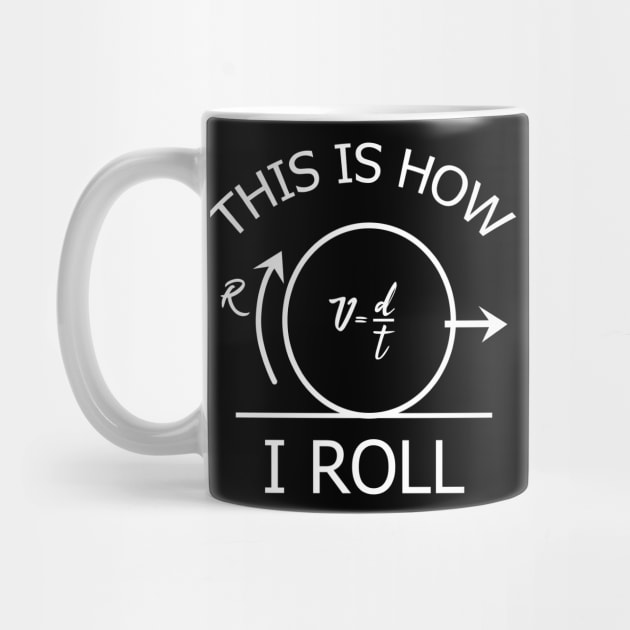 This is how I Roll by ThyShirtProject - Affiliate